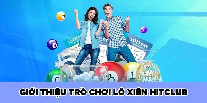 Giới thiệu trò chơi lô xiên Hitclub