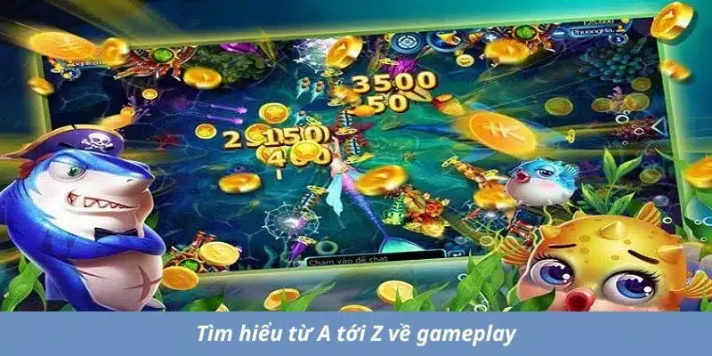 Tìm hiểu từ A tới Z về gameplay