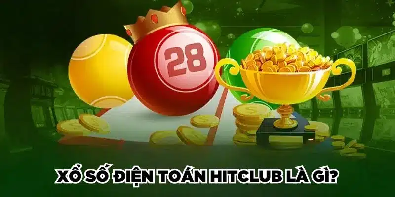 Xổ số điện toán Hitclub là gì?