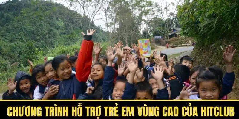 Đồng hành cùng Hitclub tài trợ trẻ em vùng cao