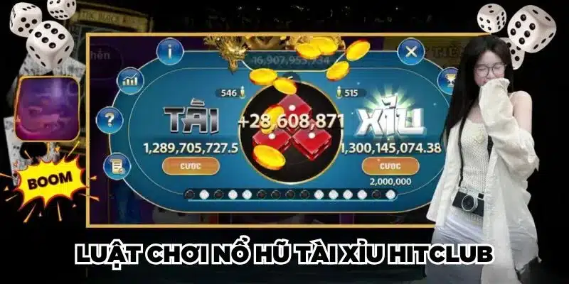 Luật chơi nổ hũ Tài Xỉu Hitclub