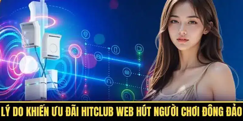 Ưu đãi đỉnh cao tại Hitclub web đang chờ bạn